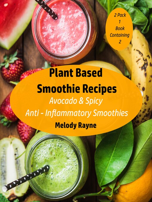 Title details for Plant Based Smoothie Recipes by Melody Rayne - Wait list